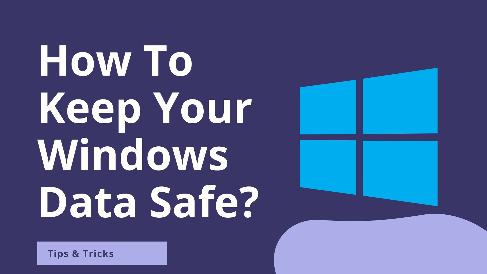 How to keep your windows data safe?